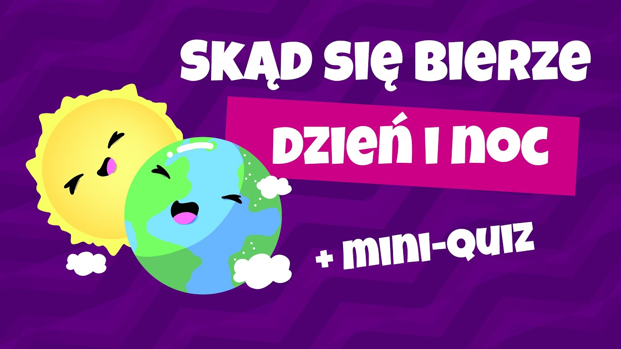 Skąd się bierze dzień i noc? 🌞🌙 Ile trwa doba?