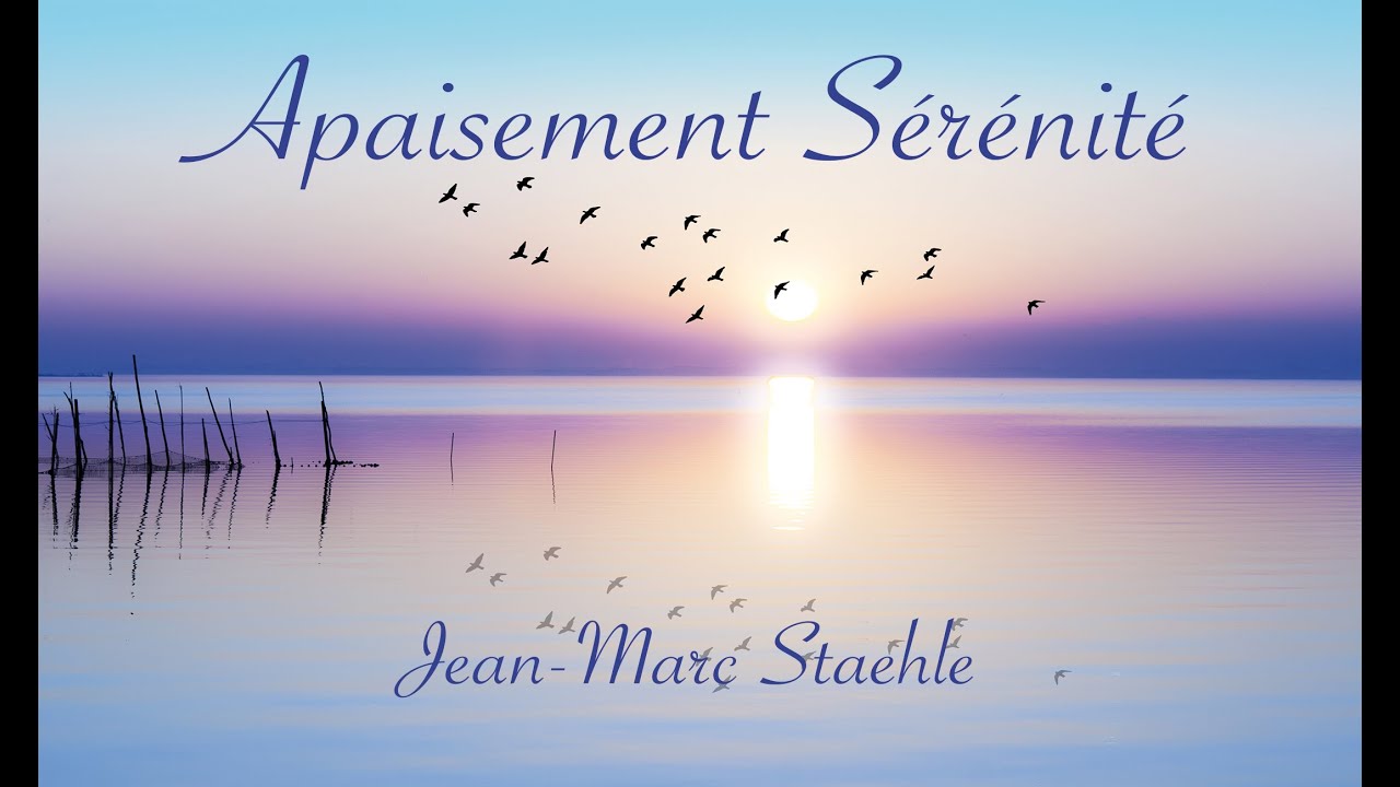 Apaisement Sérénité - nouvel album Jean-Marc Staehle -- musique douce et relaxante -