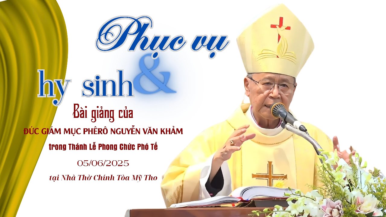 PHỤC VỤ VÀ HY SINH | GIÁO PHẬN MỸ THO | Đức Cha. Phêrô Nguyễn Văn Khảm