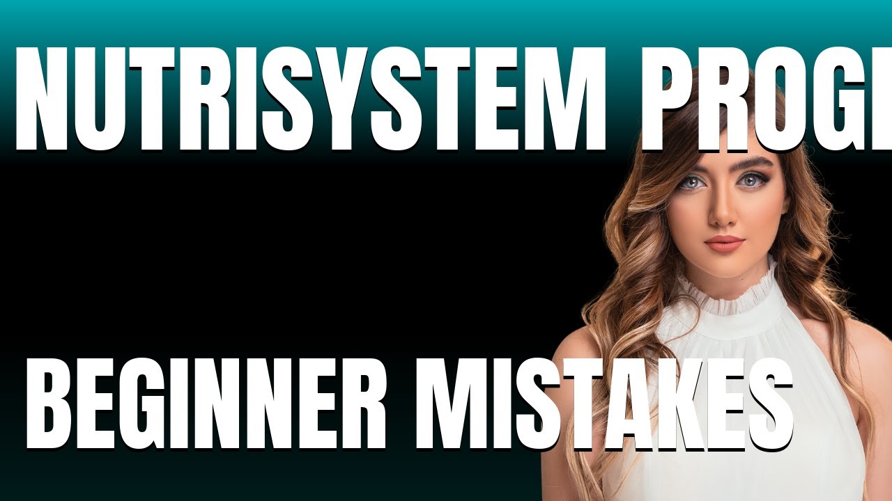 How to Use Nutrisystem Program Properly  Beginner Mistakes That Cost You