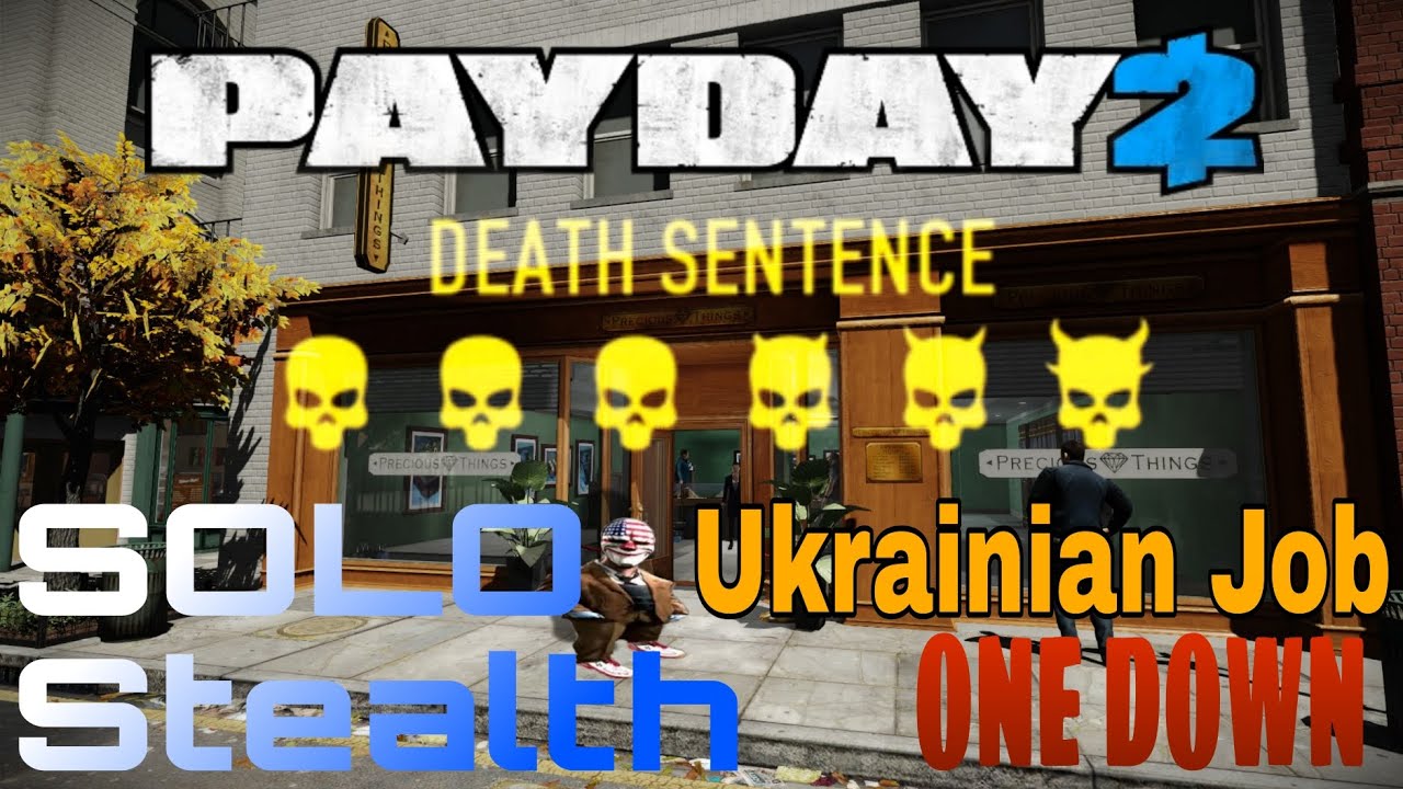PAYDAY 2: UKRAINIAN JOB (death sentence, solo stealth)
