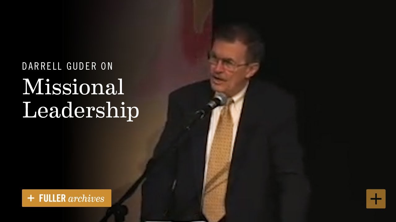 Darrell Guder on Missional Leadership