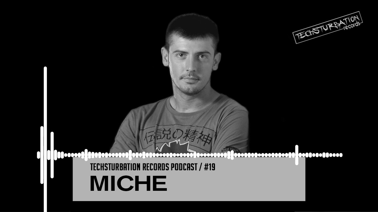 Miche - Techsturbation Records podcast #19