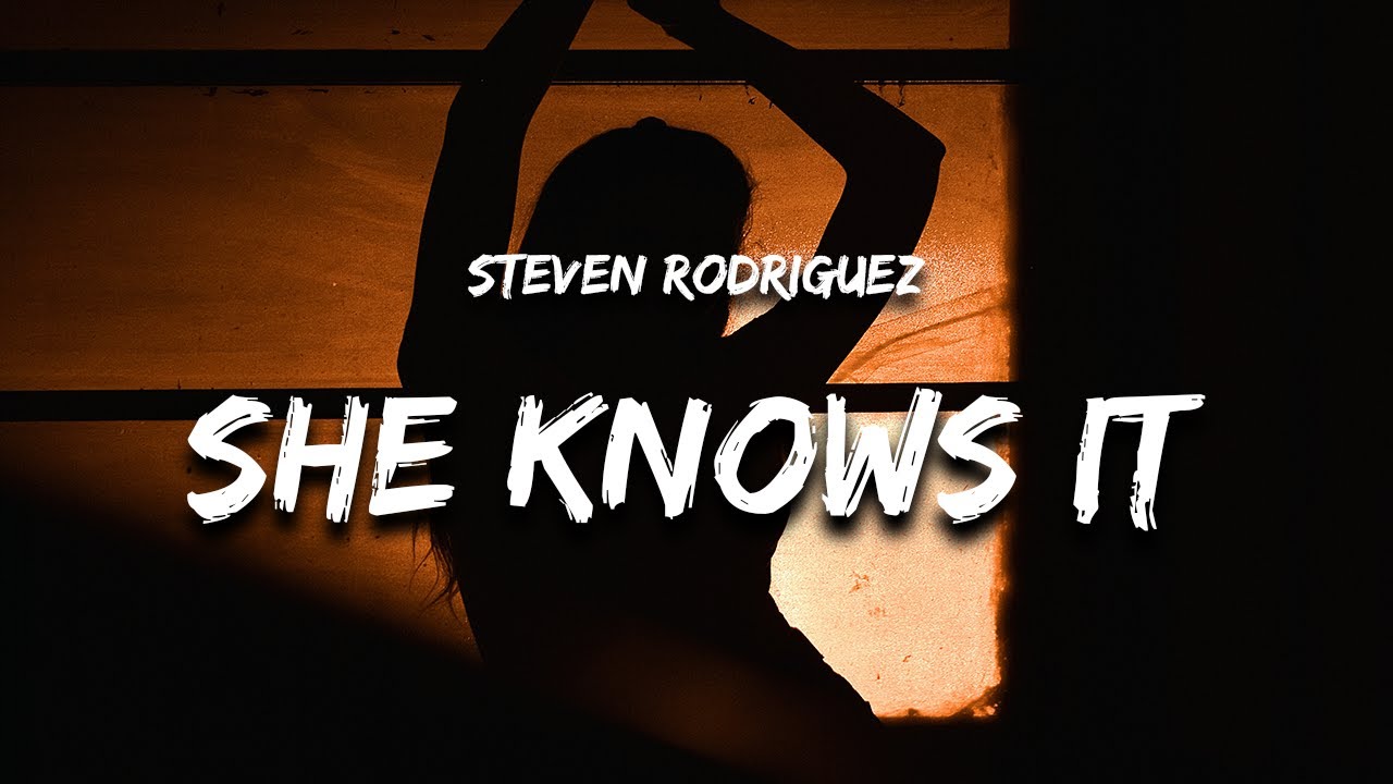 Steven Rodriguez - She Knows It (Lyrics)