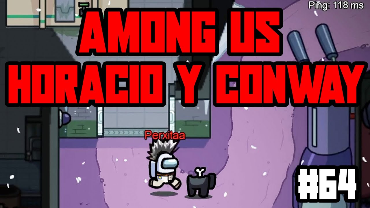 HORACIO y CONWAY en AMONG US #64
