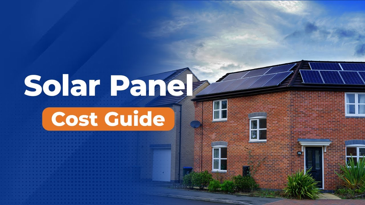How much do solar panels cost? | UK Cost Guide