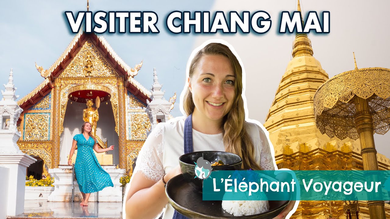 QUE FAIRE EN 3-4 JOURS POUR VISITER CHIANG MAI EN THAÏLANDE ? (Vlog)