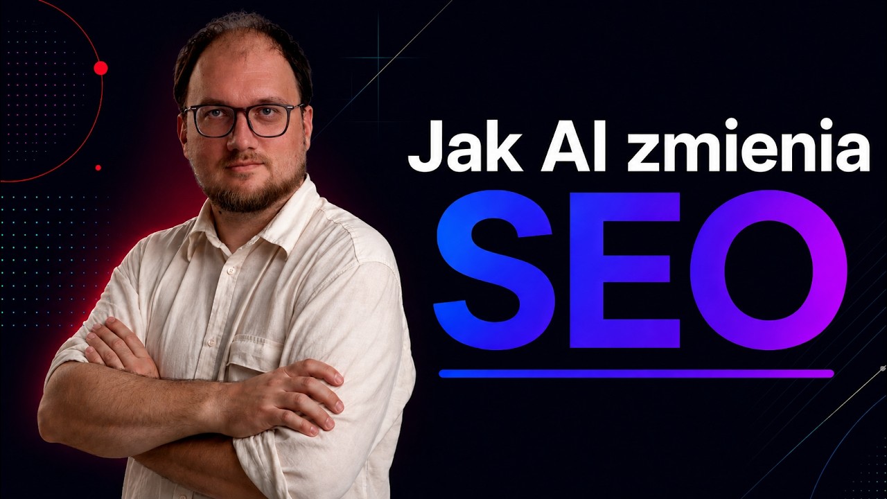 Webinar - Jak AI zmienia SEO? Nowe zasady widoczności w Google i modelach AI