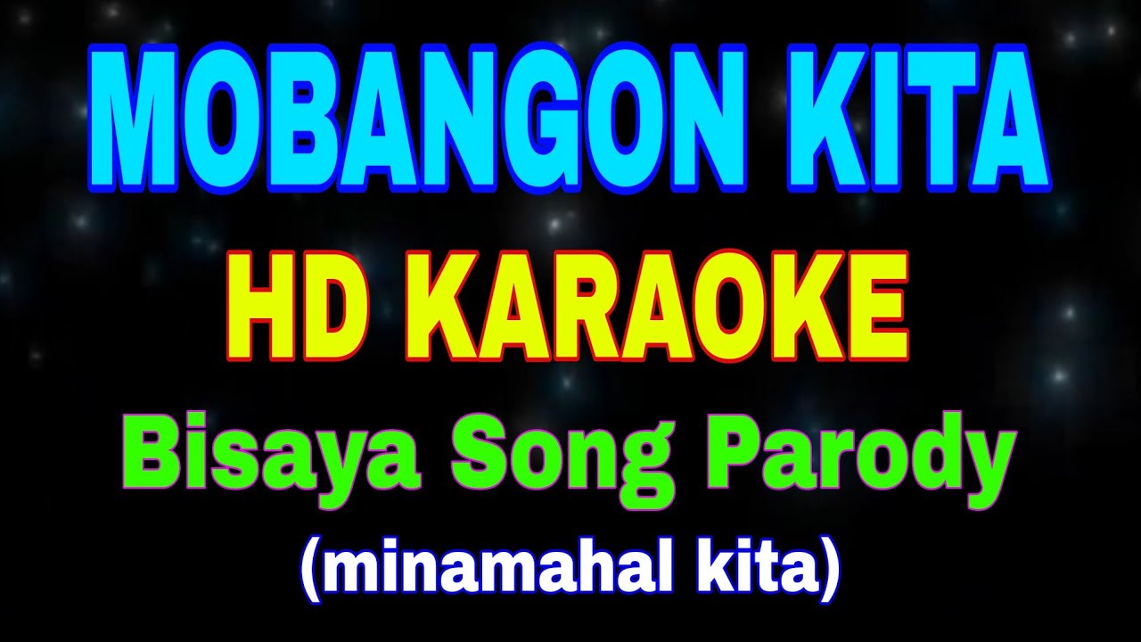 MOBANGON KITA, HD KARAOKE, Bisaya Song Parody, (minamahal kita)