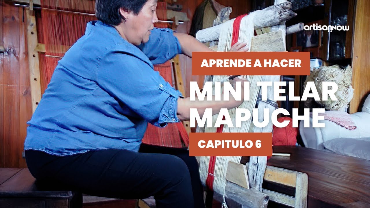 Curso Gratis de Mini Telar Mapuche con Ines Calcumil. Cap 6