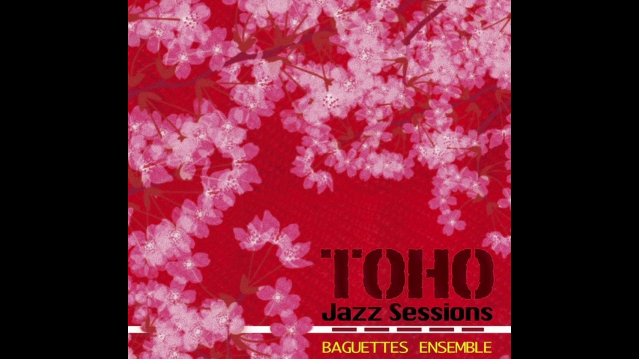 [東方Jazz] Baguettes Ensemble - Toho Jazz Sessions
