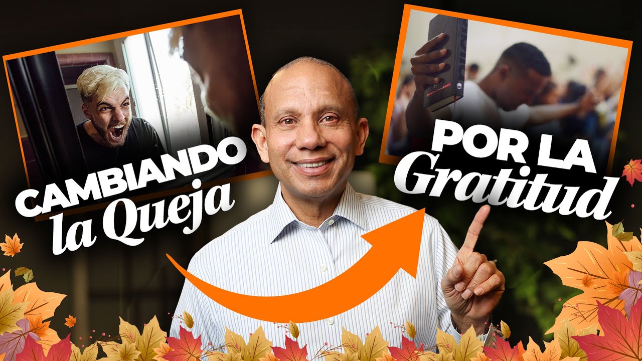 MEJORE SU ACTITUD, CAMBIE LA QUEJA POR ESTO. Sixto Porras expone cómo mejorar en familia.