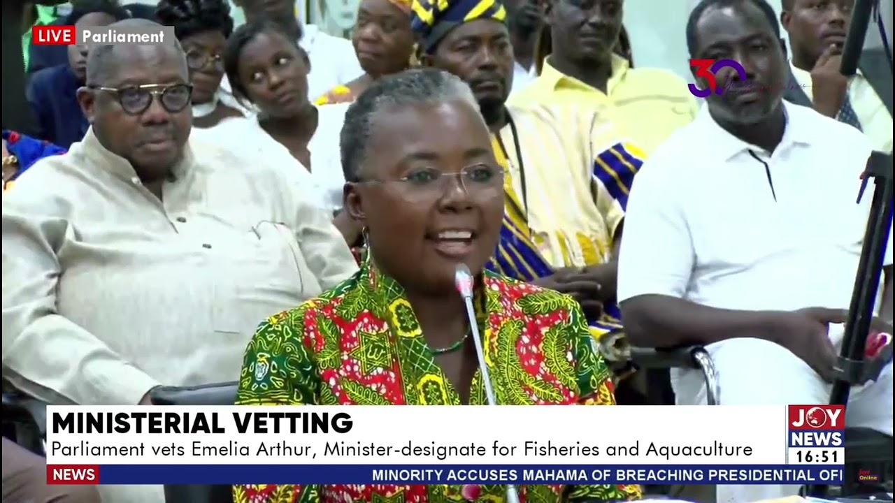 Ministerial Vetting: Parliament vets Emelia Arthur, Minister-Designate for Fisheries & Aquaculture