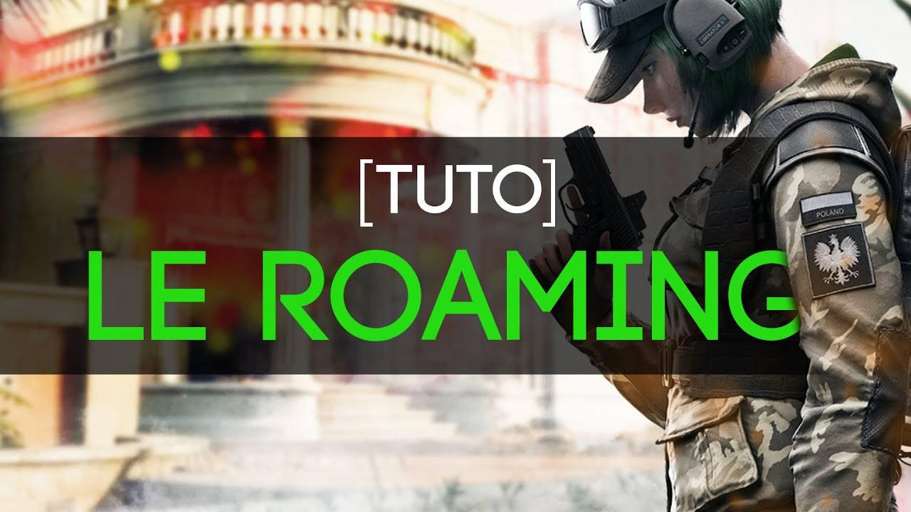 [TUTO] - LE ROAMING - Rainbow Six Siege