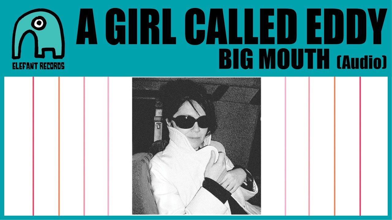 A GIRL CALLED EDDY - Big Mouth [Audio]