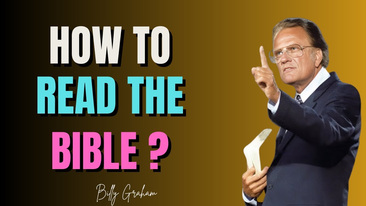 HOW TO READ THE BIBLE  What Happens When You Read It Everyday | Dr. Billy Graham