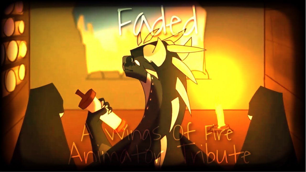•FADED• A Wings Of Fire Animator Tribute