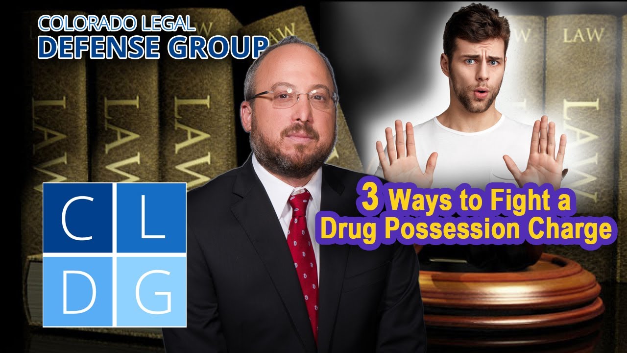 5 ways to fight a drug possession charge in Colorado