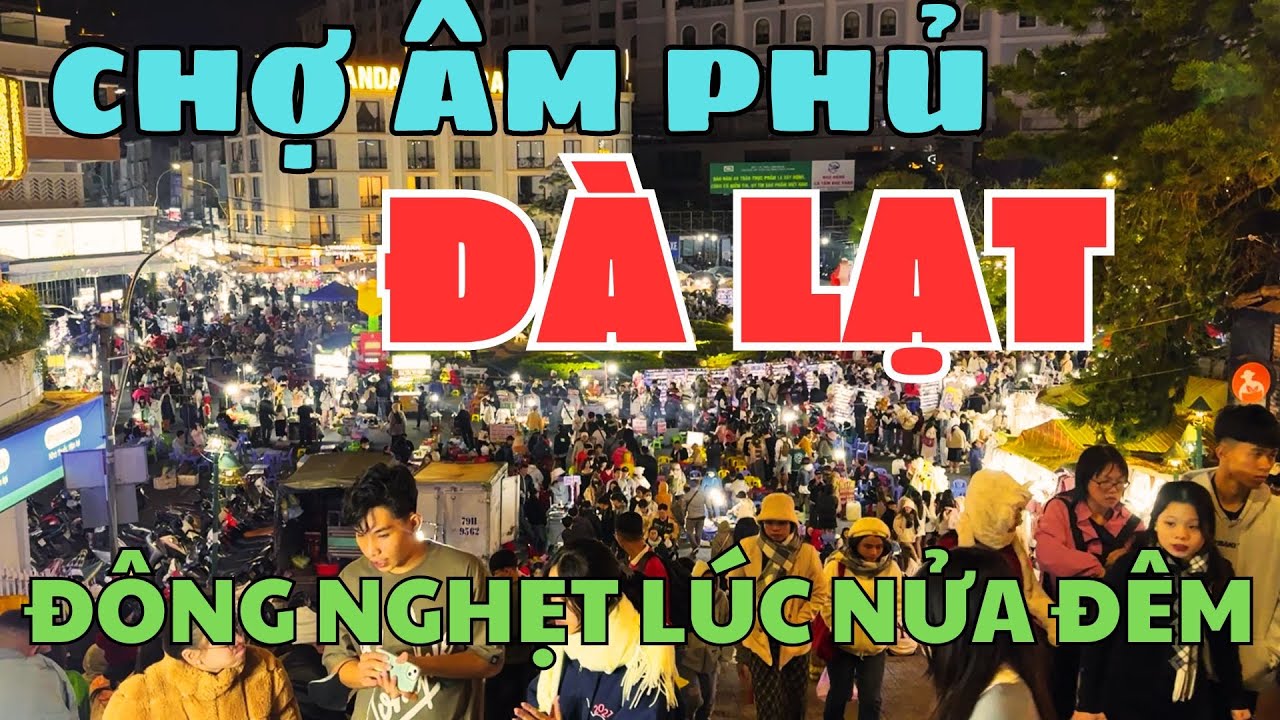 CHỢ &Acirc;M PHỦ Đ&Agrave; LẠT C&Oacute; G&Igrave; M&Agrave; DU KH&Aacute;CH CHEN NHAU TỚI|| Đ&Agrave; LẠT CHUẨN BỊ Đ&Oacute;N NĂM 2025
