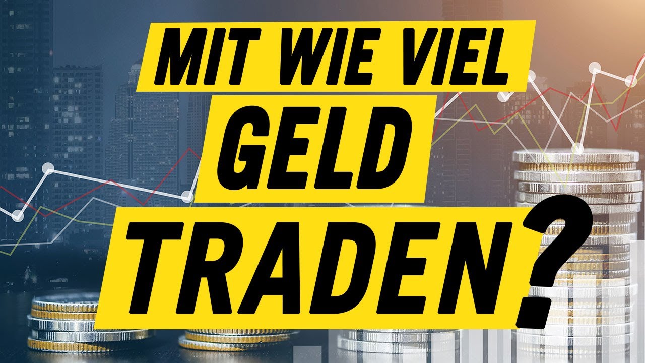 Wie viel Geld brauchst Du zum Traden?
