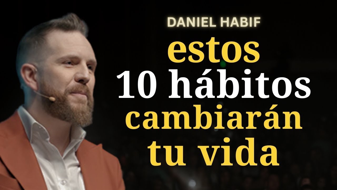 La Rutina de 10 Pasos que Cambiará tu Vida para Siempre | Daniel Habif