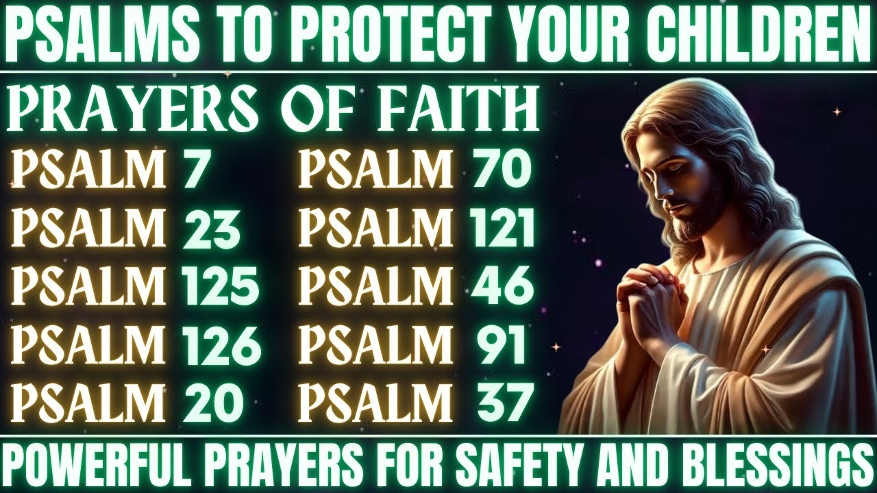 PSALMS TO PROTECT YOUR CHILDREN │ POWERFUL PRAYERS FOR SAFETY AND BLESSINGS