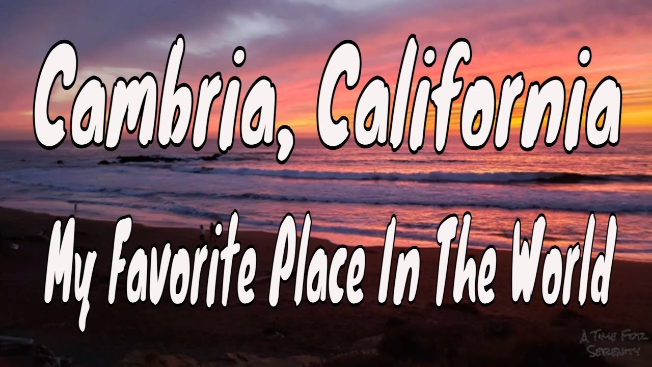 Cambria, California - My Favorite Place In The World! - Relaxing Nature Videos
