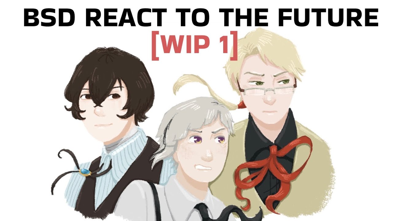 [WIP 1] BSD reacts to the future - REMAKE [1/?] - read desc