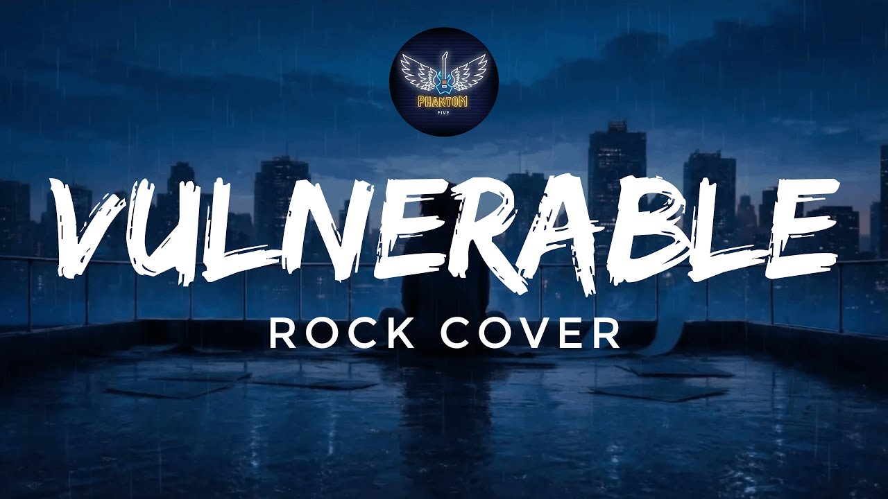 Vulnerable - Secondhand Serenade (Rock Cover) | Phantom Five PH