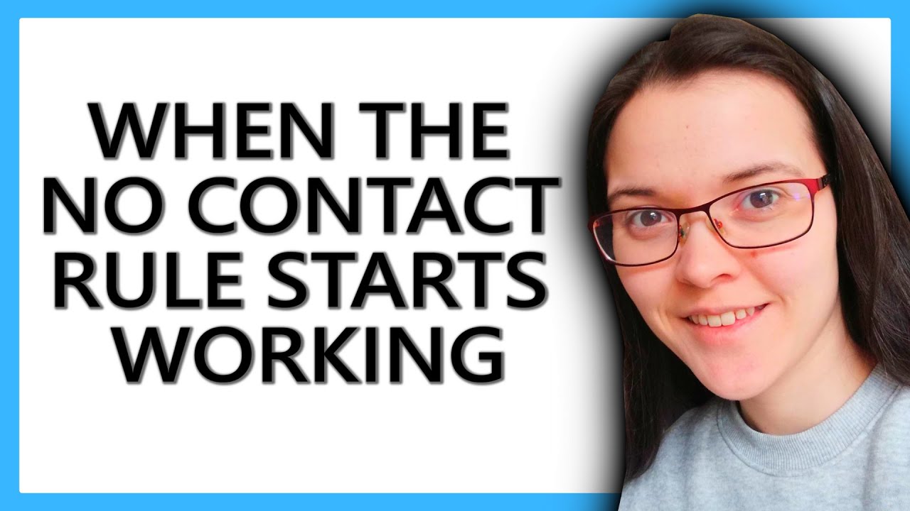 The No Contact Rule Method Starts To Work When THIS Happens