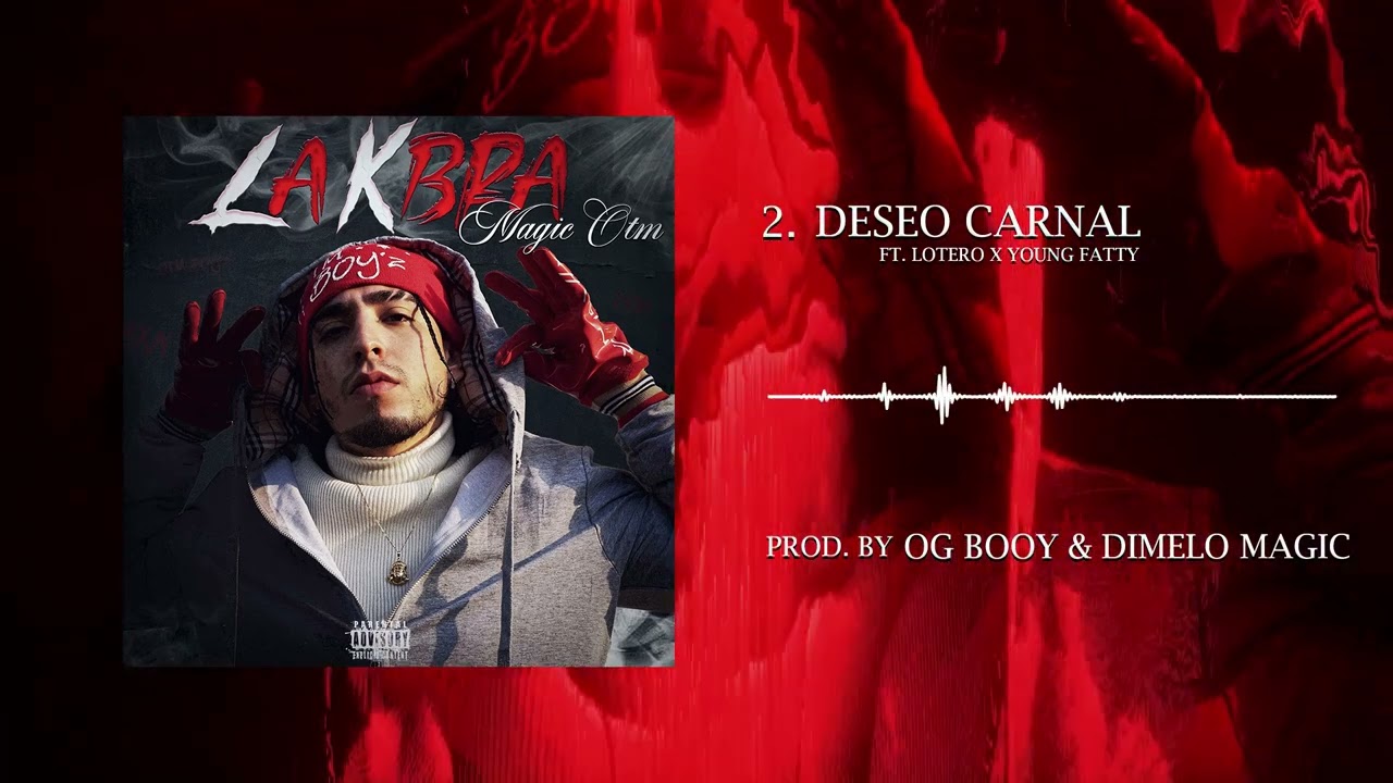 2. DESEO CARNAL - MAGIC OTM ❌ YOUNG FATTY ❌ LOTERO (PROD BY DÍMELO MAGIC x OG BOOY) LA KBRA VOL.1