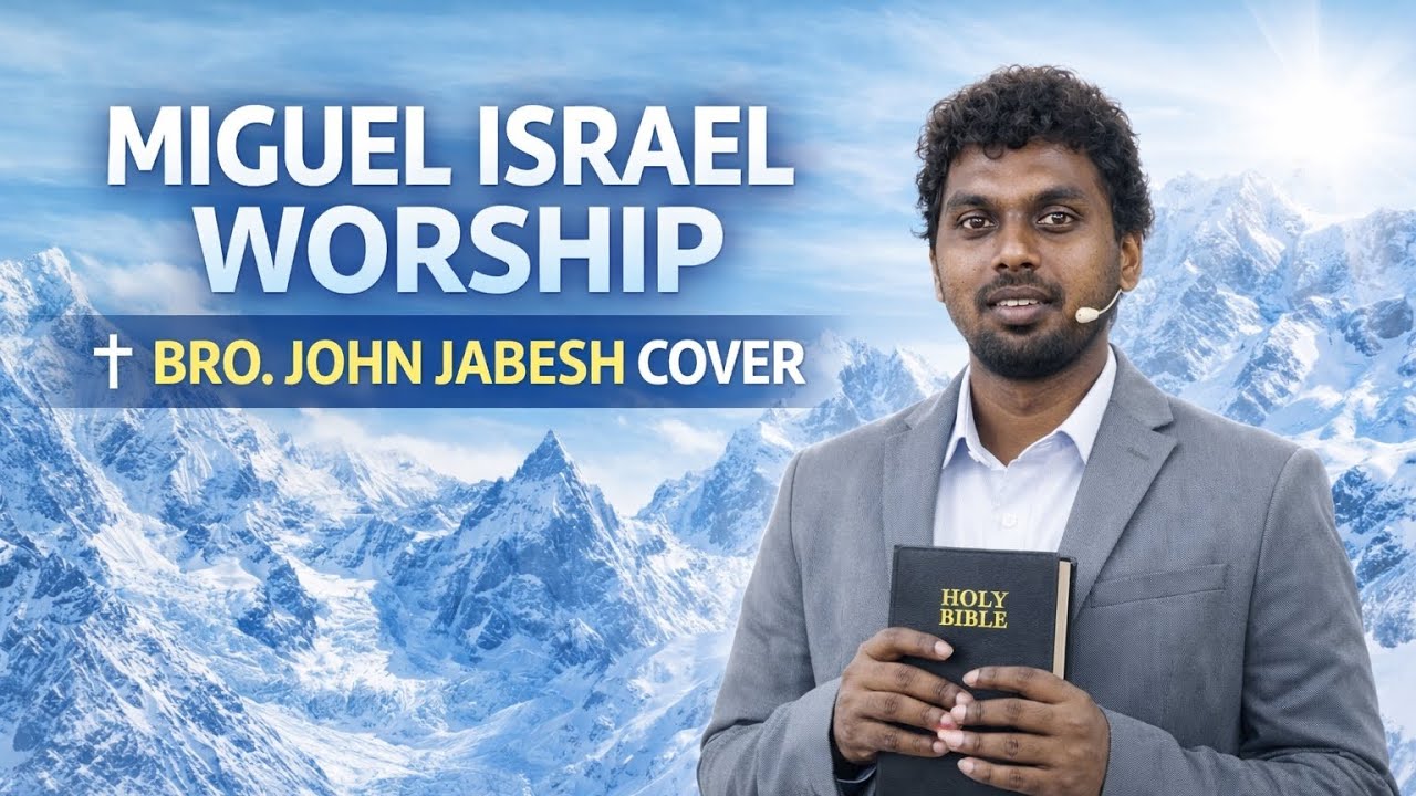 Miguel Israel Worship Song Cover | Sung by Bro. John Jabesh | Tamil Christian Song