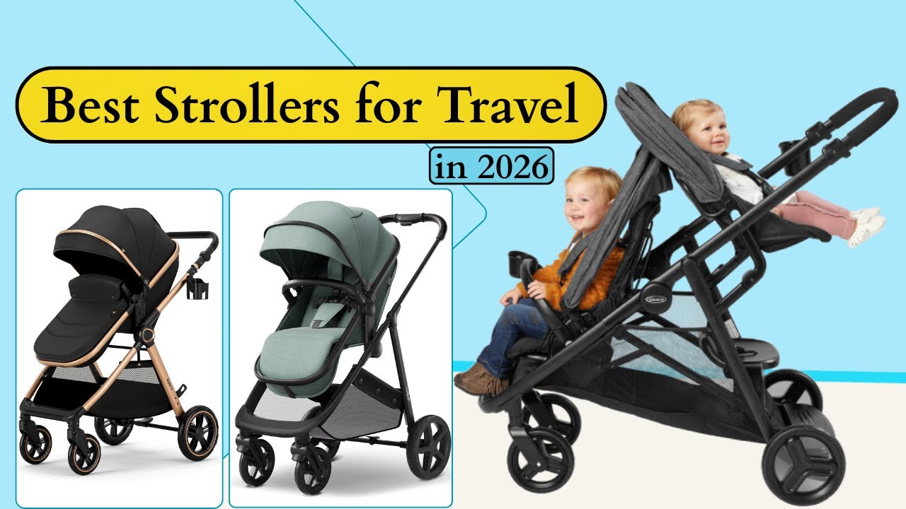15 Best Strollers for Travel in 2026 | Lightweight, Compact & Easy to Fold, Parents Love Most