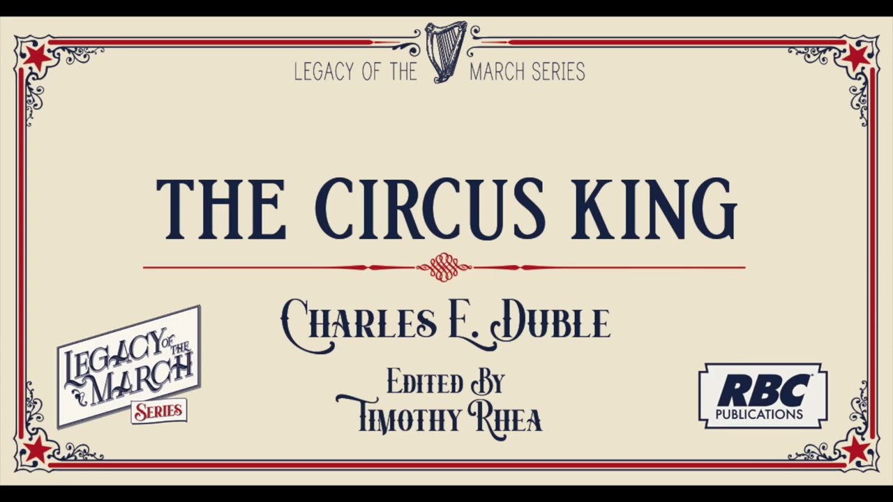The Circus King - Charles E. Duble - ed. by Timothy Rhea