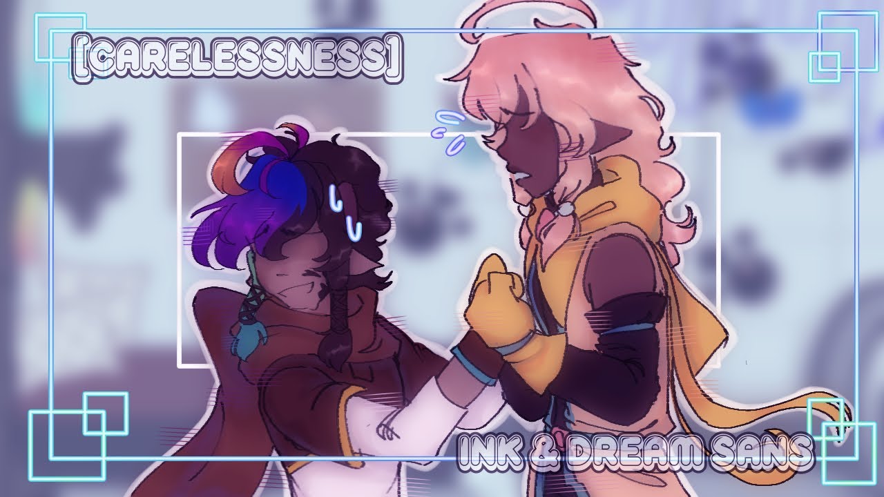 [Carelessness] || Ink & Dream Sans
