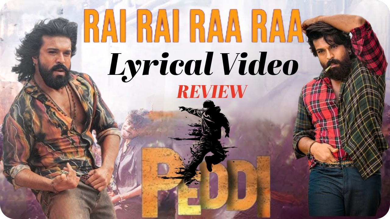 Rai Rai Raa Raa Lyrical Video Review | Peddi Songs | Rai Rai Raa Raa Song Review