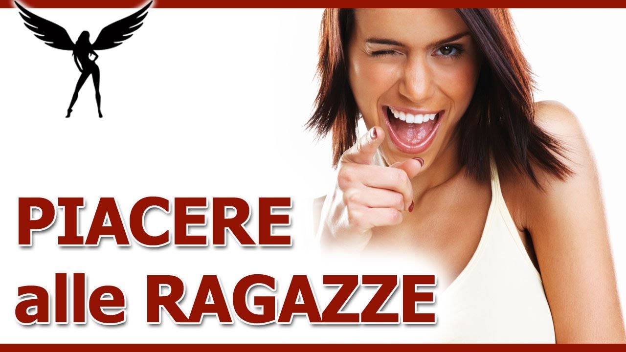 Come Piacere Alle Ragazze: 8 Punti Fondamentali per Conquistare le Ragazze