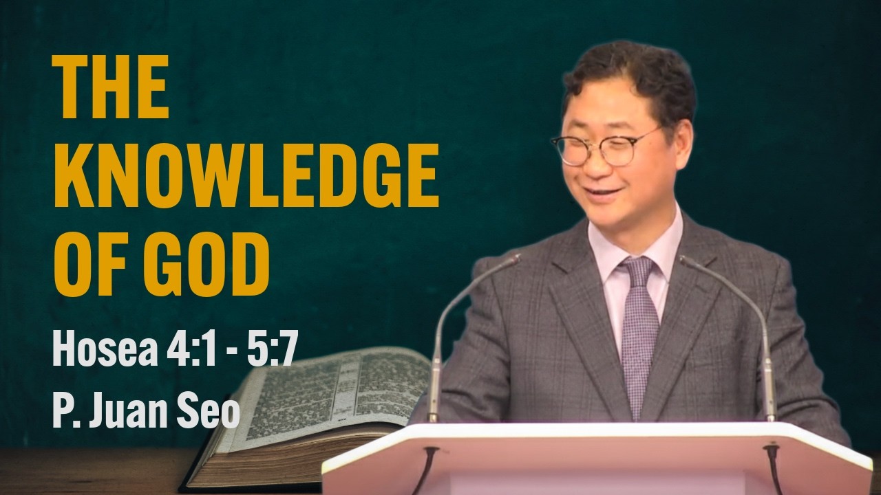 [02.15.2026] | Hosea 4:1-5:7 | THE KNOWLEDGE OF GOD | P. Juan Seo |