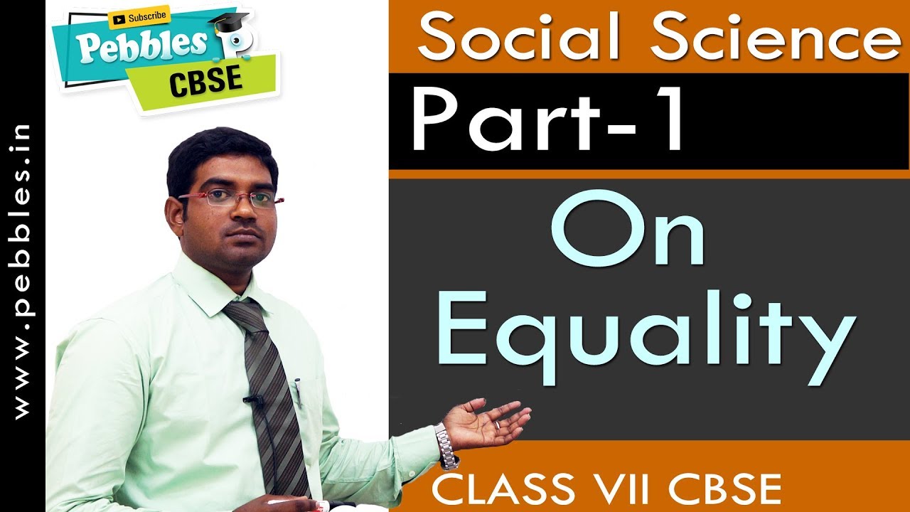 Part-1 : On Equality | Social | Class 7 | CBSE Syllabus