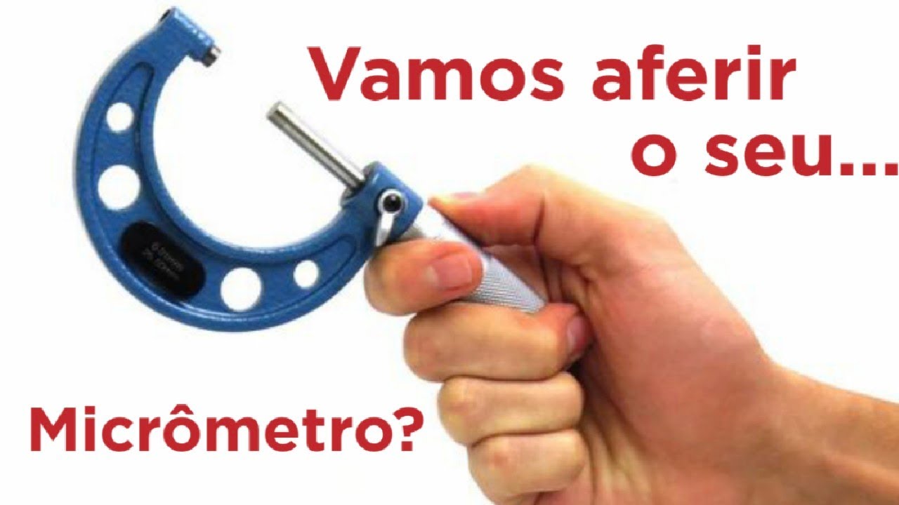 VAMOS AFERIR O SEU MICRÔMETRO?