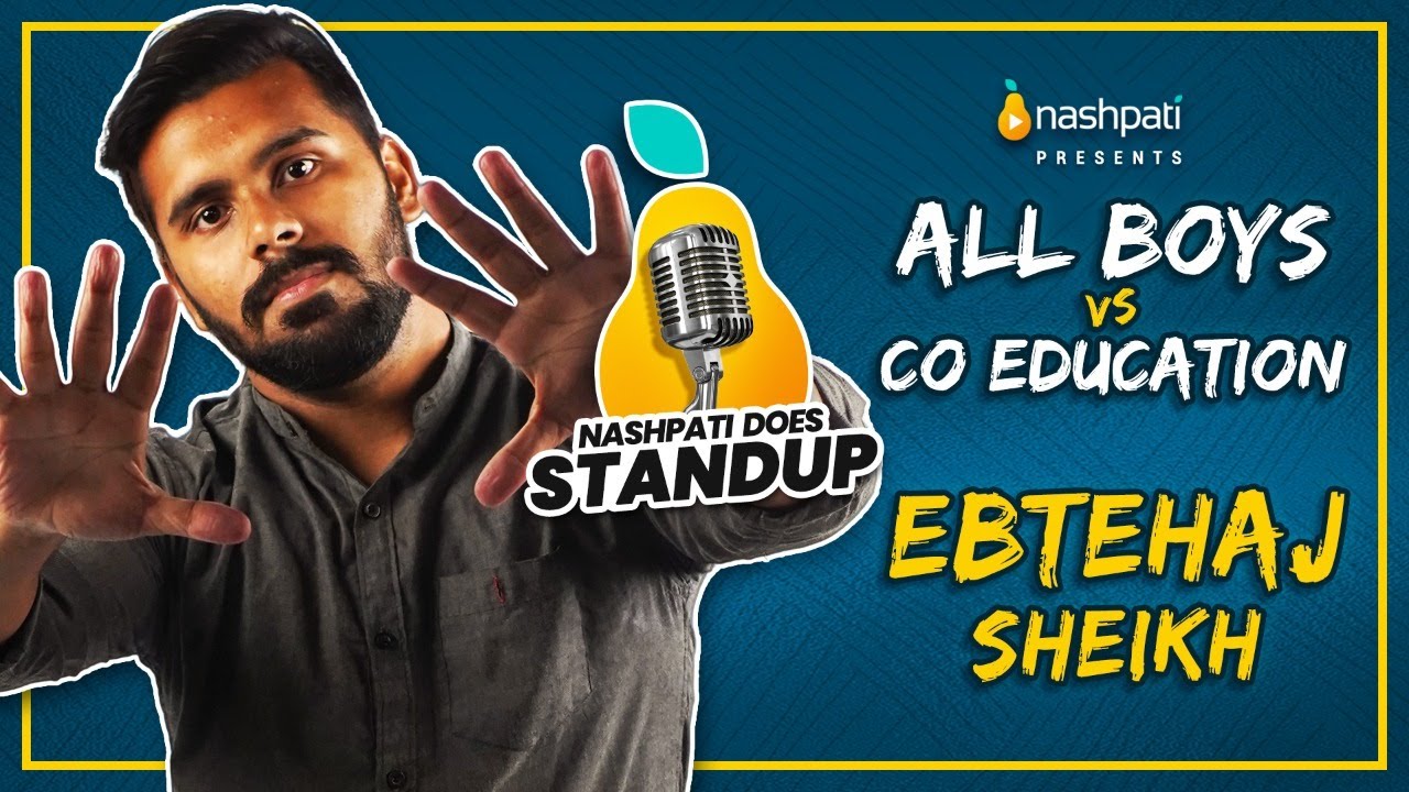 All Boys vs Co Education | Ebtehaj Sheikh | Stand Up Comedy | Nashpati Punch