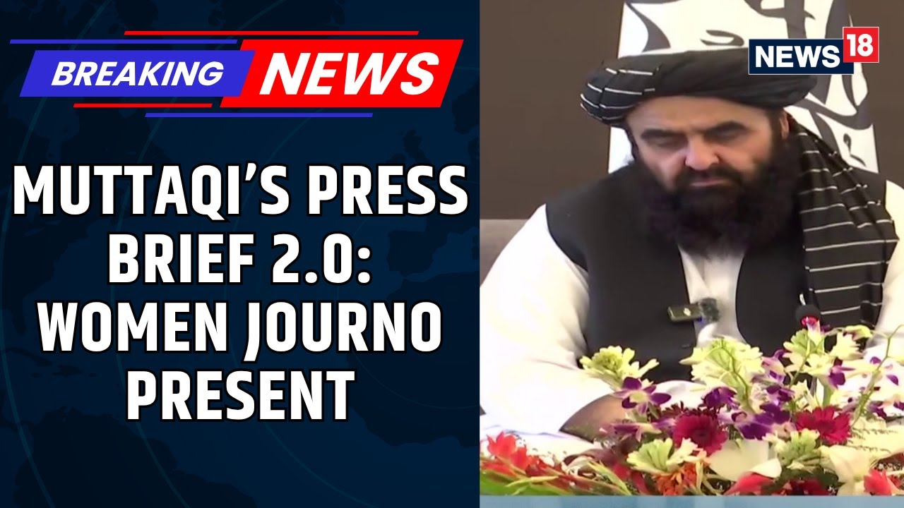 Taliban FM Amir Khan Muttaqi; Briefs Indian Media Again | Invites Female Journalists This Time