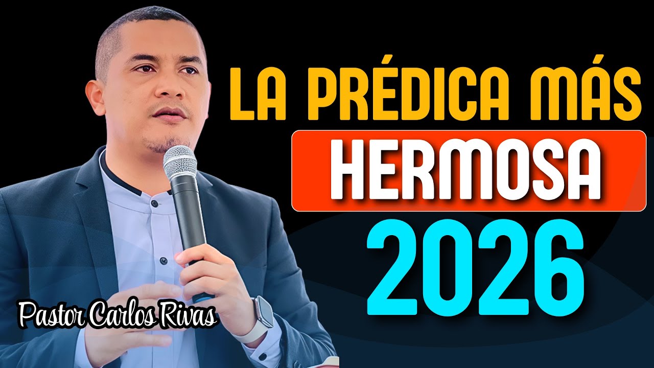 La Prédica más hermosa para iniciar el 2026 - Pastor Carlos Rivas