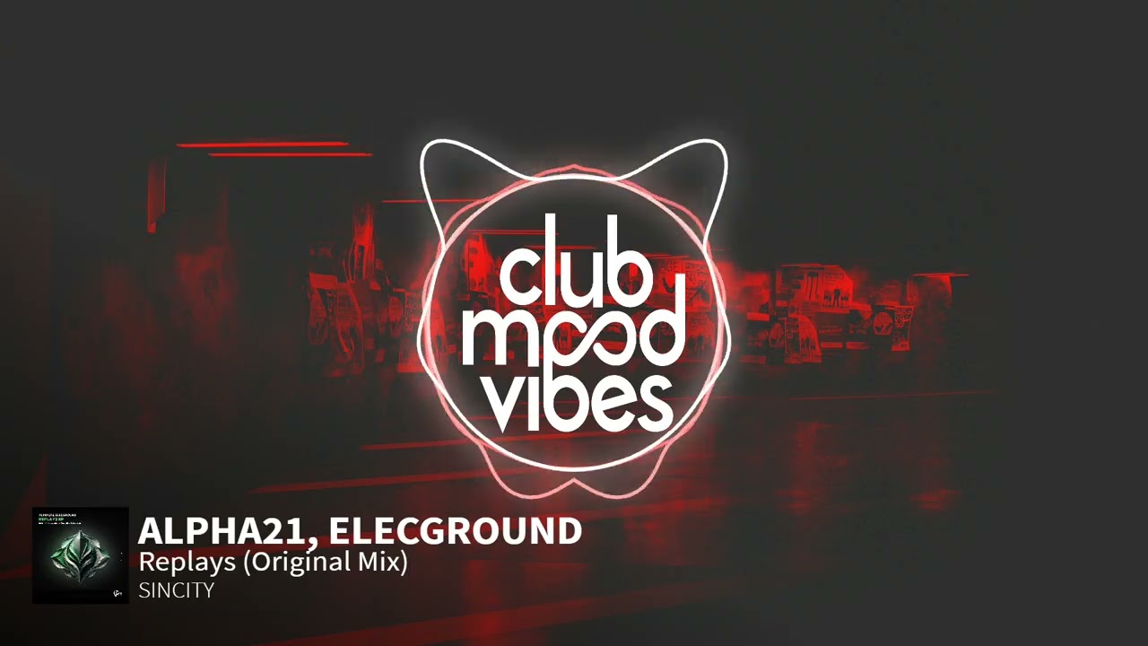 PREMIERE: ALPHA21, ELECGROUND ─ Replays (Original Mix) [SINCITY]