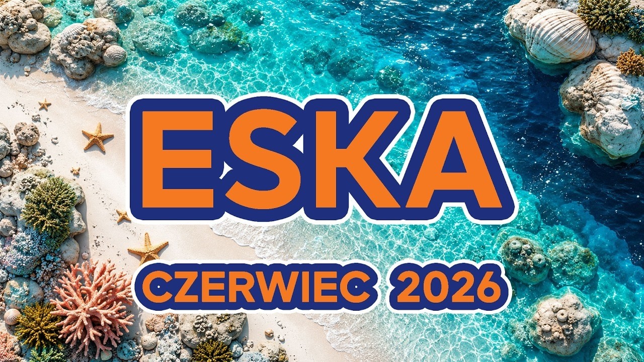 ESKA Hity na Czasie 🌞 Czerwiec 2026 - Najlepsze Hity PL