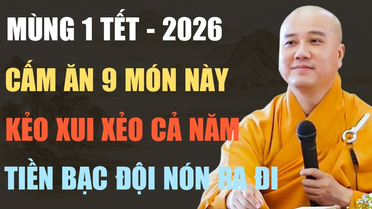 THẦY PHÁP HÒA CHỈ RÕ: MÙNG 1 TẾT 2026 CẤM ĂN 9 MÓN NÀY, KẺO XUI XẺO CẢ NĂM, TIỀN BẠC ĐỘI NÓN RA ĐI