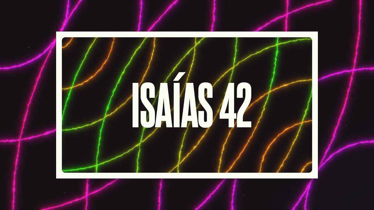 Isa&iacute;as 42