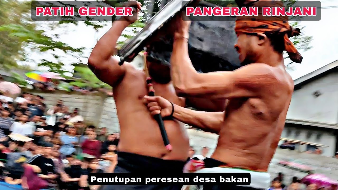 PATIH GENDER Vs PANGERAN RINJANI || Penutupan peresean Bakan 