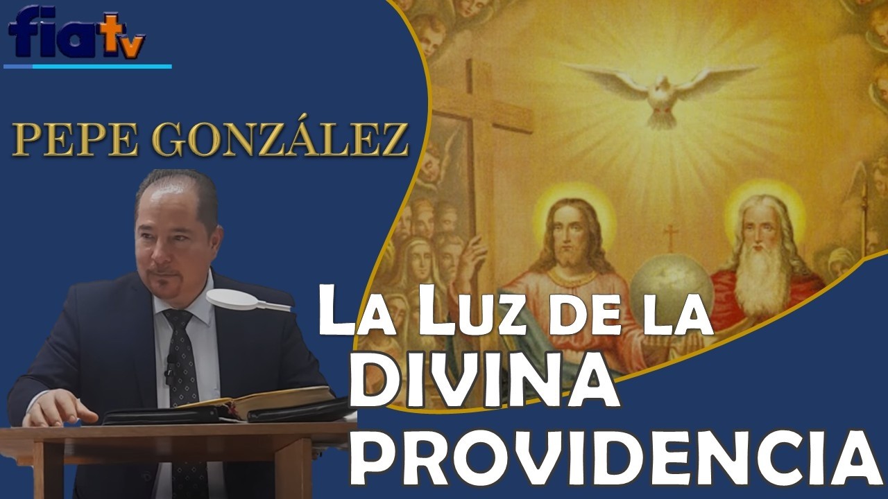 La Luz de la Divina Providencia - Clase de Biblia por Pepe González