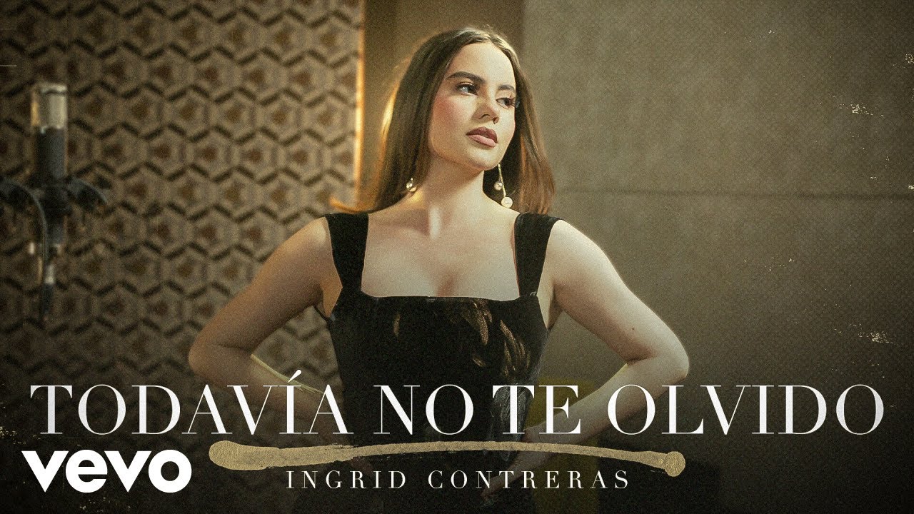 Ingrid Contreras - Todavía No Te Olvido